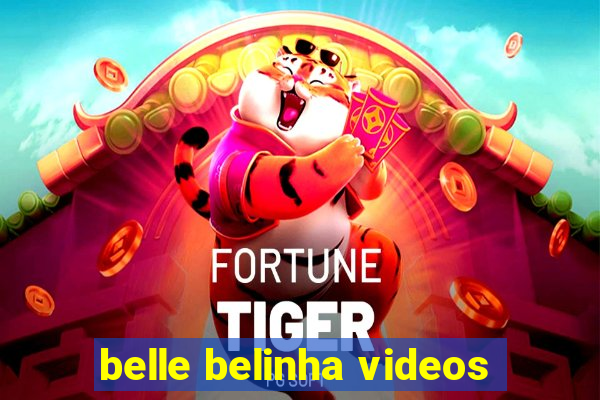 belle belinha videos